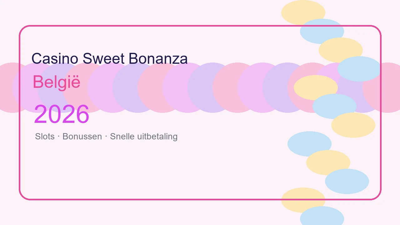 Casino Sweet Bonanza België 2026 vergelijking voor Belgische spelers